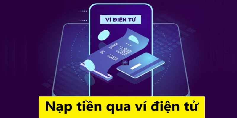 Nạp tiền 789BET qua ví điện tử rất được người chơi yêu thích