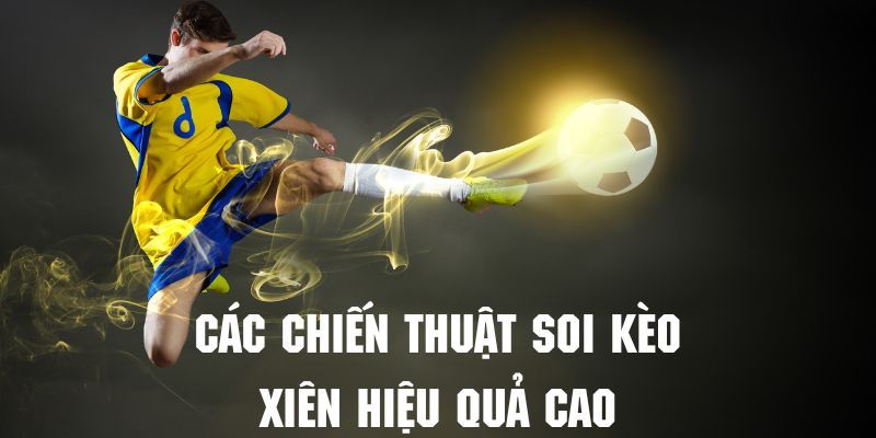 Kinh nghiệm lựa chọn kèo xiên bất bại