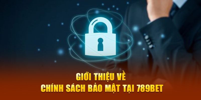 Hé lộ những quy định về chính sách bảo mật 789BET