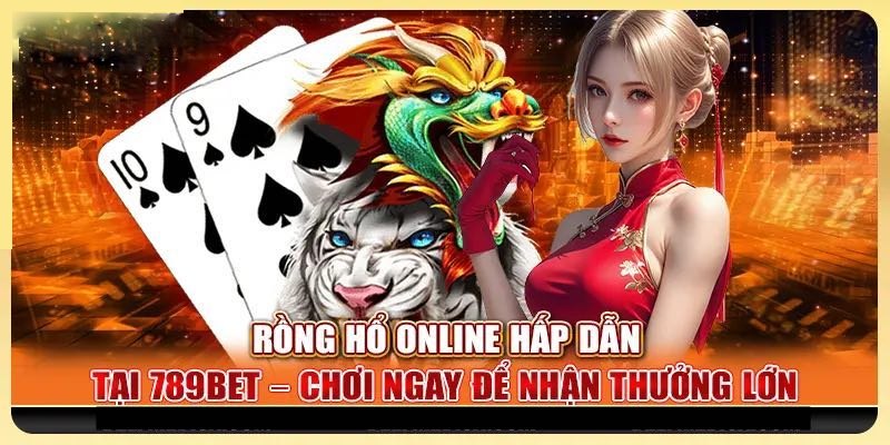 Sơ lược về rồng hổ 789BET